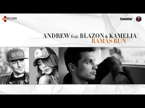 Andrew feat. Blazon & Kamelia - Ramas bun