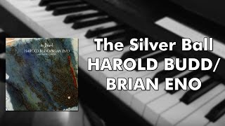 Harold Budd/Brian Eno - The Silver Ball (Piano cover)