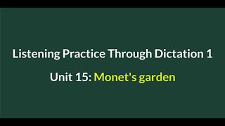 Listening Practice Through Dictation 1-for beginners- Unit 15: Monet's garden- Simple English #L15