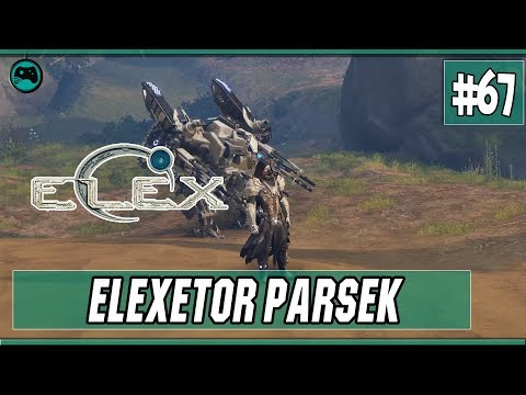 Elexetor Parsek | Elex #67
