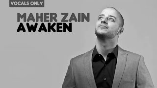 Maher Zain - Awaken | Vocals Only (No Music)