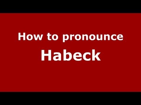 How to Pronounce Habeck - PronounceNames.com