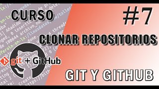 ✔ 7  Curso Git + GitHub: CLONAR repositorios
