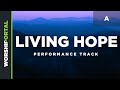 Living Hope - Key of A - Performance Track