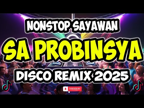 NONSTOP SAYAWAN SA PROBINSYA DISCO REMIX 2025 | DJR Remix