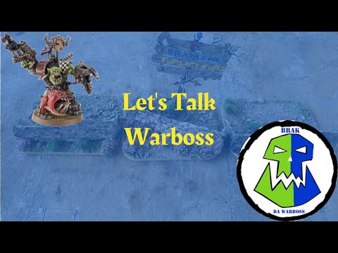 Warhammer 40k Ork Tactics: Lets talk about the Warboss