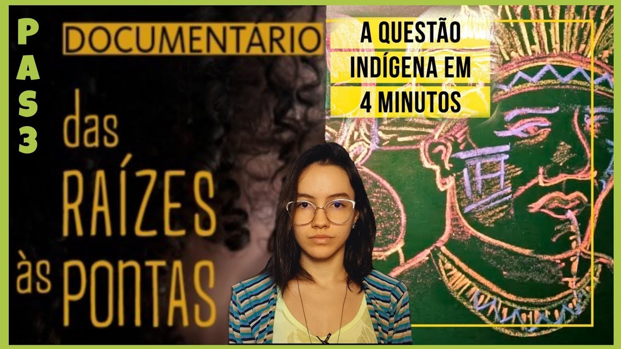 DAS RAÍZES AS PONTAS E QUESTÃO INDIGENA EM 4 MINUTOS| Obras para o PAS 3