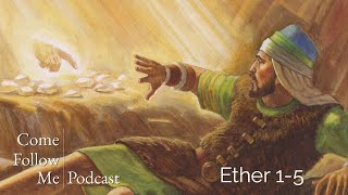 Ether 1-5 | Come Follow Me Podcast