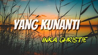 Download lagu Yang Kunanti - Inka Christie || LIRIK LAGU mp3