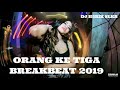 DJ BATAK NABASI TRIO ORANG KE TIGA BREAKBEAT 2019