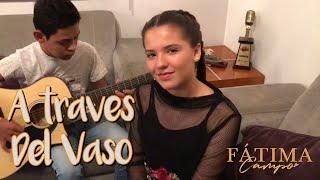 Fátima Campo - A Través Del Vaso