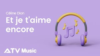 Céline Dion - Et je t'aime encore (French version) (Paroles de chansons)