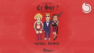 El Profesor Ft. Laura White - Ce Soir ? (HUGEL Remix)