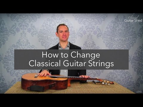Learn How to Easily Change Your Classical Guitar Strings