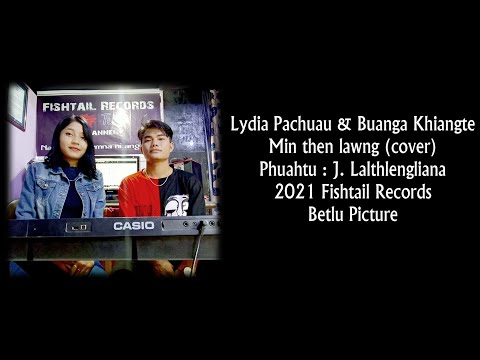 Lydia Pachuau & Buanga Khiangte - Min ṭhen lawng (cover)
