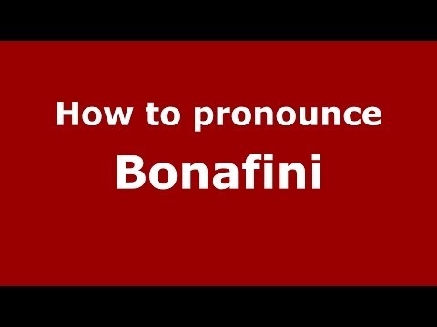 How to pronounce Bonafini