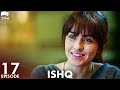 ISHQ - Episode 17 | Turkish Drama | Hazal Kaya, Hakan Kurtaş | Urdu Dubbing | RD1Y