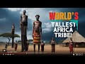 Meet The World S Tallest Tribe The Giants Of Africa World S Tallest People