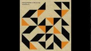 Marcus Fischer + The OO-Ray - Cold Spring
