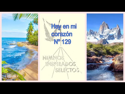 Hay en mi corazón - Himnos Inspirados Selectos Nº 129