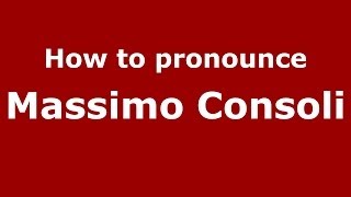 How to pronounce Massimo Consoli