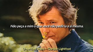Unsettled Ways - Gordon Lightfoot (tradução)
