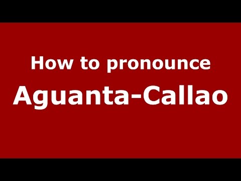 How to pronounce Aguanta-Callao (Colombian Spanish/Colombia)  - PronounceNames.com