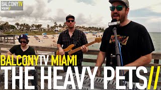 THE HEAVY PETS - SLOW DOWN (BalconyTV)