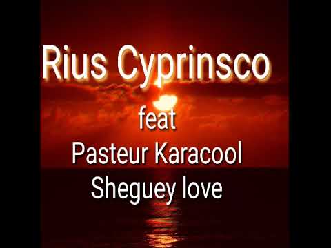 Rius cyprinsco feat Pasteur karacool Sheguey love (clip non officiel)