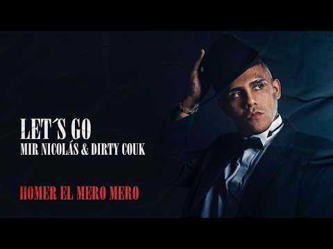 Homer el Mero Mero, Mir Nicolas, Dirty Couk - Let's Go (Video Lyric)