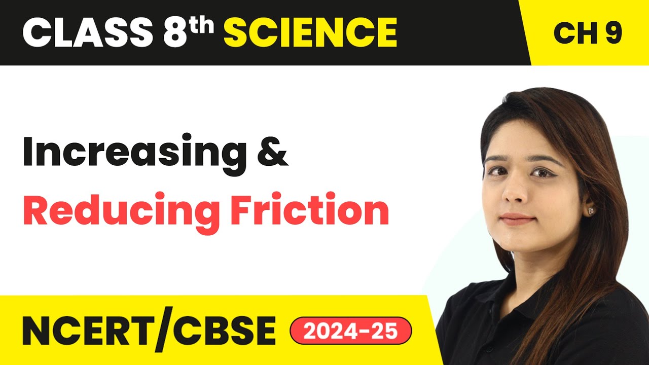 Increasing and Reducing Friction - Friction | Class 8 Science Chapter 9 | CBSE 2024-25