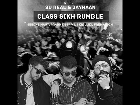 Class-Sikh Rumble (Su Real & Jayhaan Mash Up) - Seedhe Maut, Prabh Deep vs. Skrillex, Fred Again