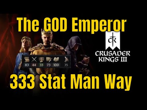 Crusader Kings 3 - The God Emperor 333 Stat Man Way [How to Get the Best Stats & 7 CK3 TIPS]