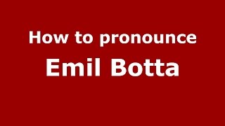How to pronounce Emil Botta