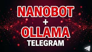 Nanobot with Local Ollama Models - Complete Easy Setup Guide