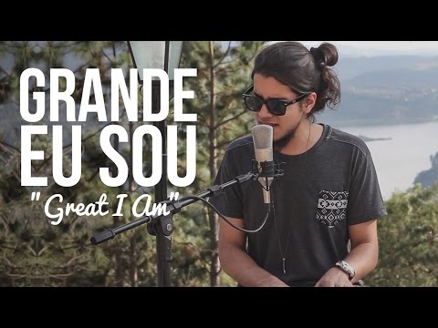 Grande Eu Sou (Great I Am) \\ Gabriel Guedes \\ Cover Português