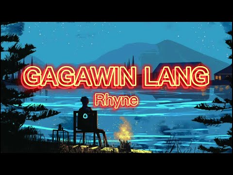 Gagawin lang - Rhyne (Lyrics)