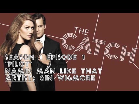 The Catch Soundtrack - "Man Like That" by Gin Wigmore (1x01)