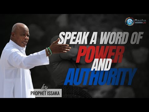 "Speak A Word Of Power & Authority" | Sermon By Prophet Issaka