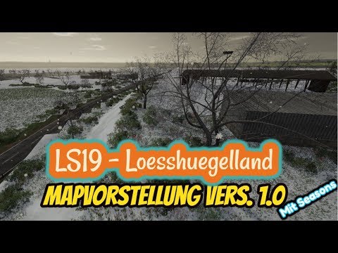 LS19 🌲 Loesshuegelland 🖐   [Version 1.0 Seasons] 👨‍🌾 MAPVORSTELLUNG |  (deutsch)