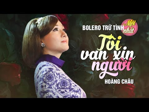 Tôi van xin người - Hoàng Châu