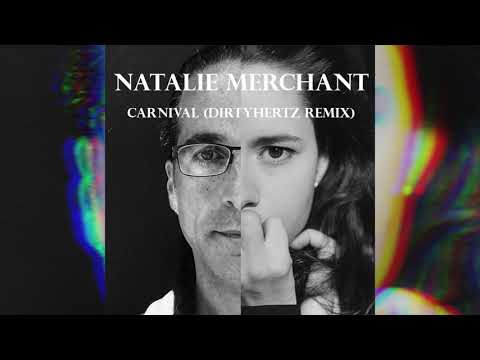 Natalie Merchant - Carnival (DIRTYHERTZ remix)