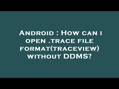 Android : How can i open .trace file format(traceview) without DDMS?