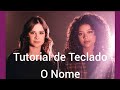 Gabriela Gomes l Luma Elpídio l O Nome l Tutorial de Teclado Gabriela Gomes l Luma Elpídio l O Nome l Tutorial de Teclado