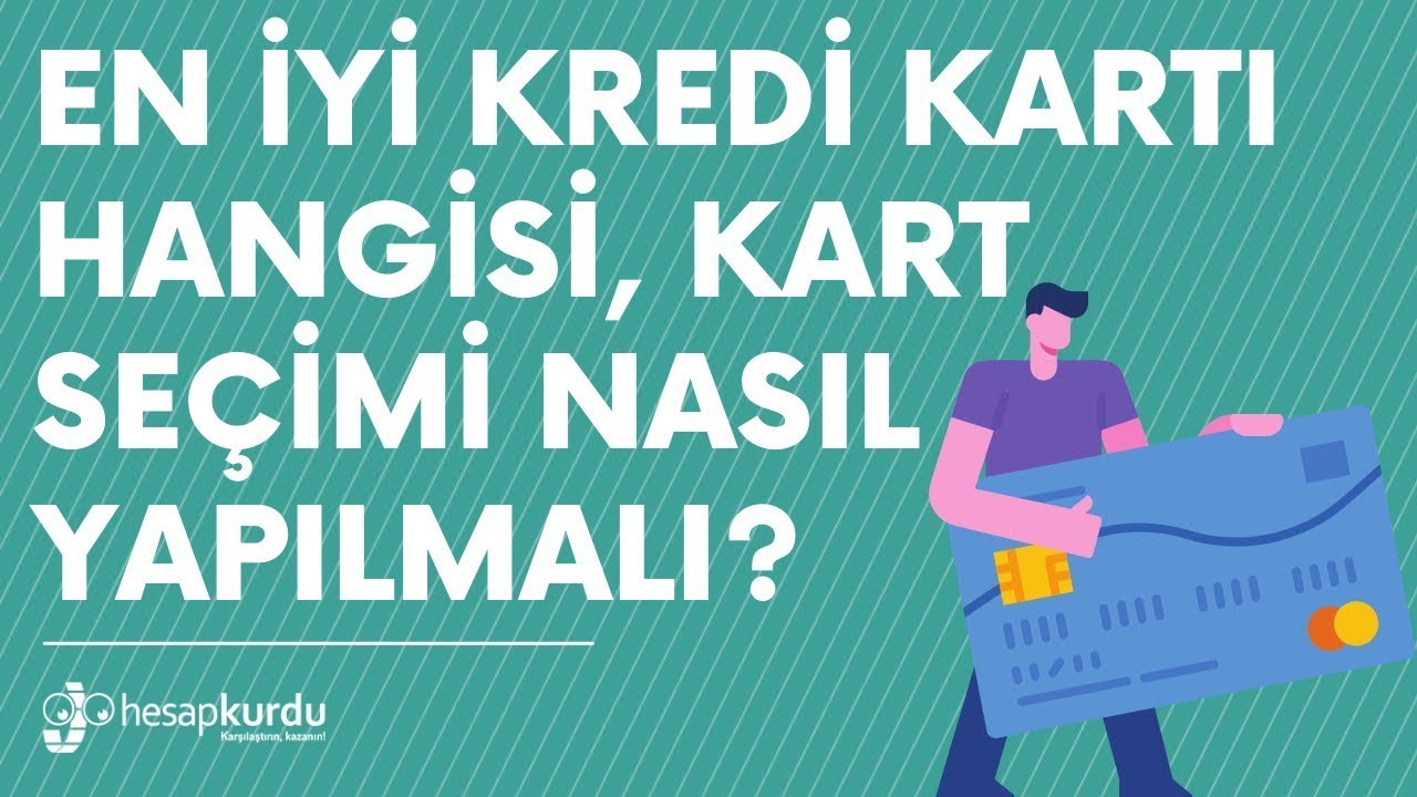 En İyi Kredi Kartı Hangisi, Kart Seçimi Nasıl Yapılmalı?