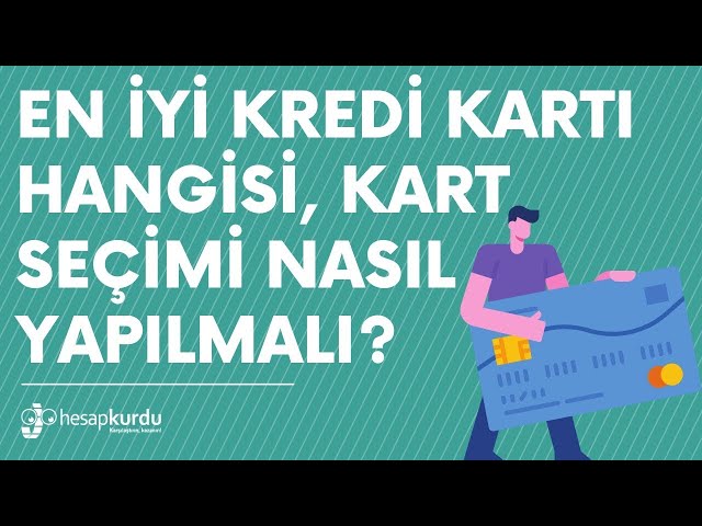En İyi Kredi Kartı Hangisi, Kart Seçimi Nasıl Yapılmalı?