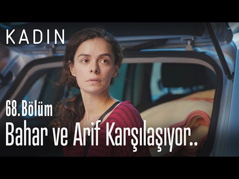 Bahar ve Arif karşılaşıyor.. - Kadın 68. Bölüm