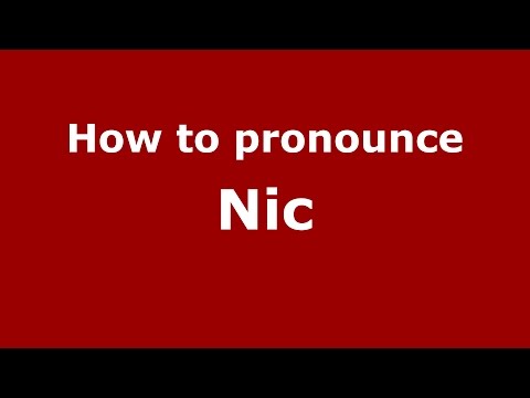 How to pronounce Nic