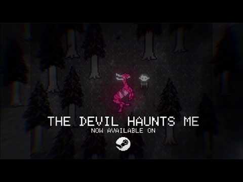 THE DEVIL HAUNTS ME - Now Available On STEAM