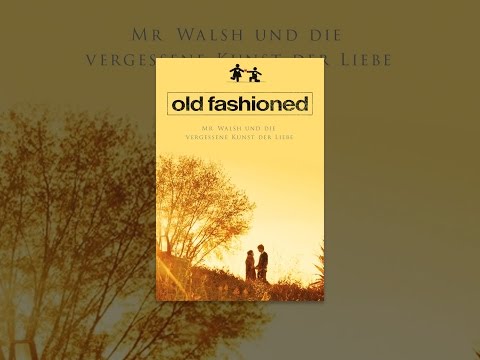 Old Fashioned: Mr. Walsh und die vergessene Kunst der Liebe